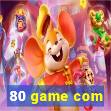 80 game com