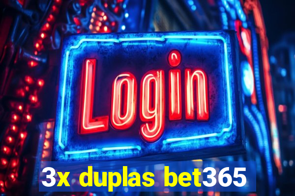 3x duplas bet365