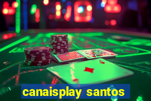 canaisplay santos