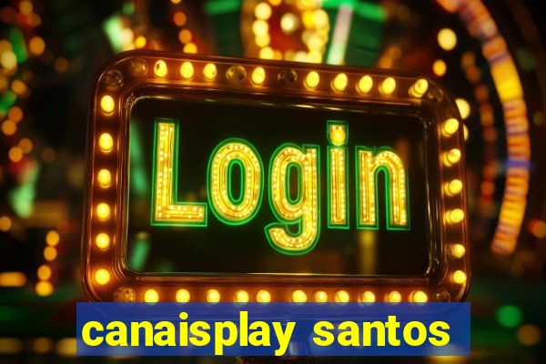 canaisplay santos