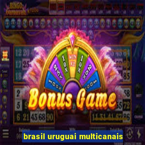 brasil uruguai multicanais