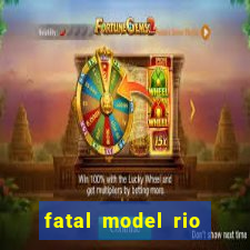 fatal model rio claro sp