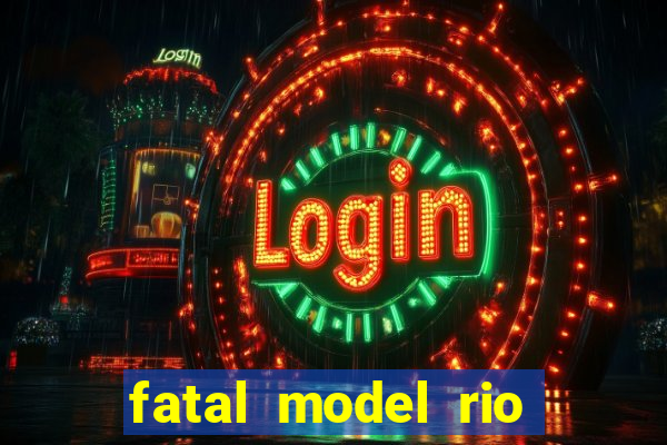 fatal model rio claro sp