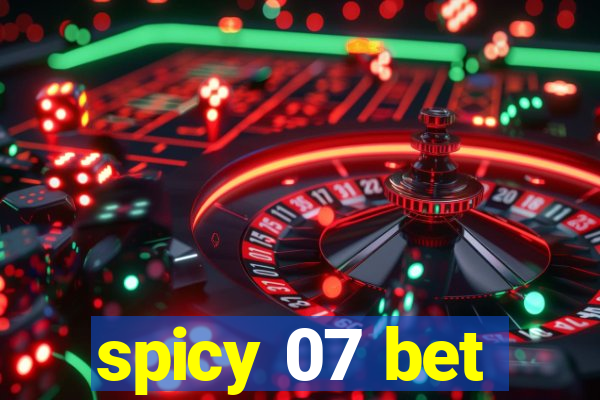 spicy 07 bet