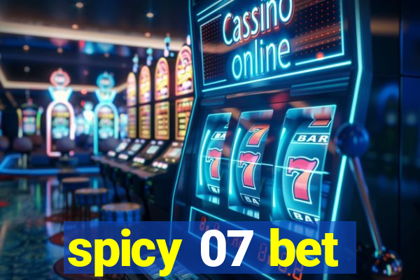 spicy 07 bet