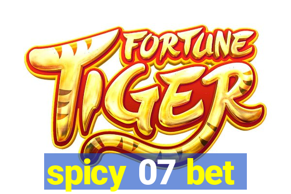 spicy 07 bet