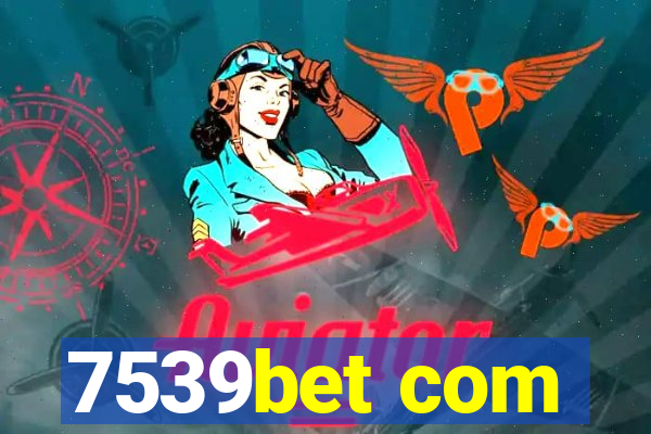 7539bet com