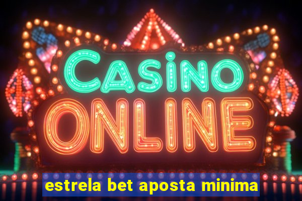 estrela bet aposta minima