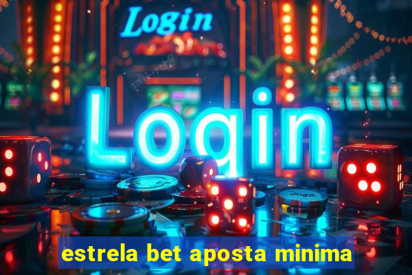 estrela bet aposta minima