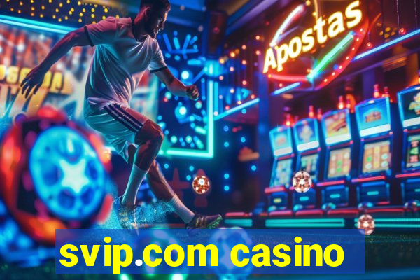 svip.com casino