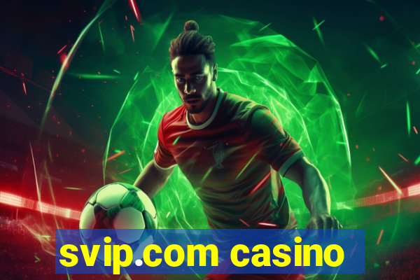 svip.com casino