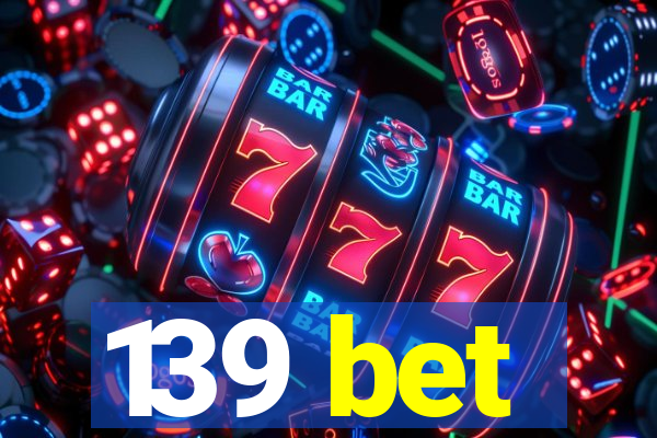 139 bet