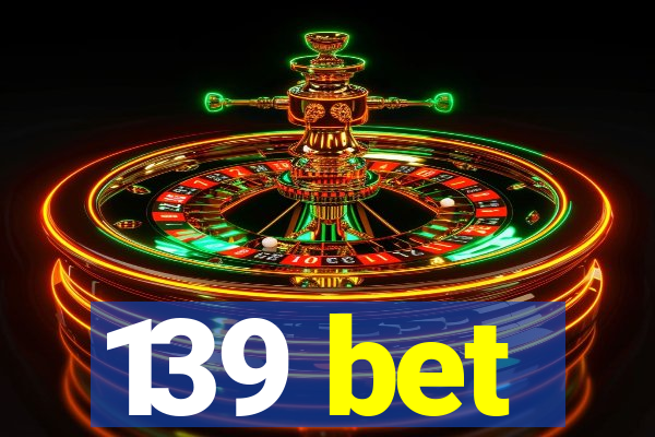 139 bet