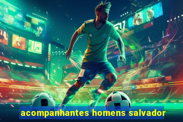 acompanhantes homens salvador