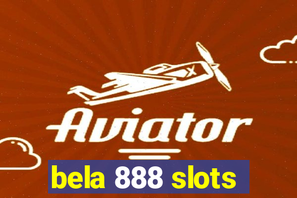 bela 888 slots