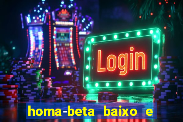 homa-beta baixo e glicose normal