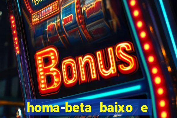 homa-beta baixo e glicose normal