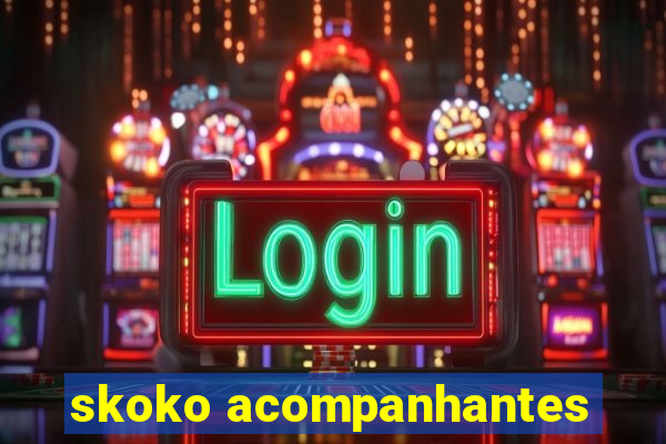 skoko acompanhantes