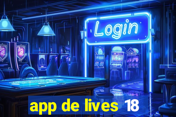 app de lives 18