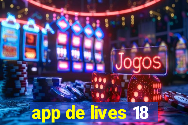 app de lives 18