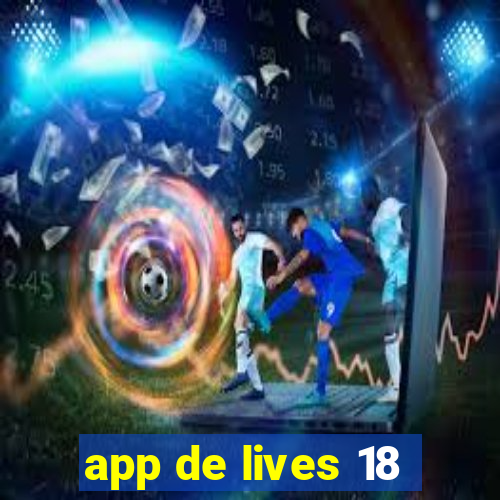 app de lives 18