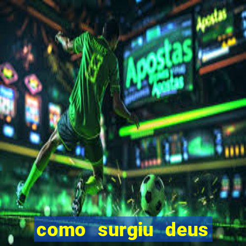 como surgiu deus segundo o espiritismo