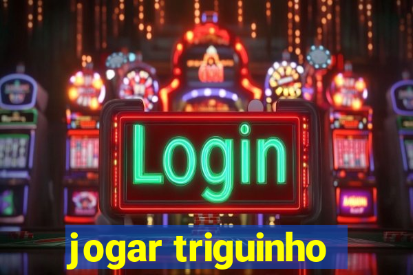 jogar triguinho