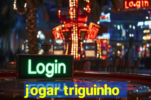 jogar triguinho