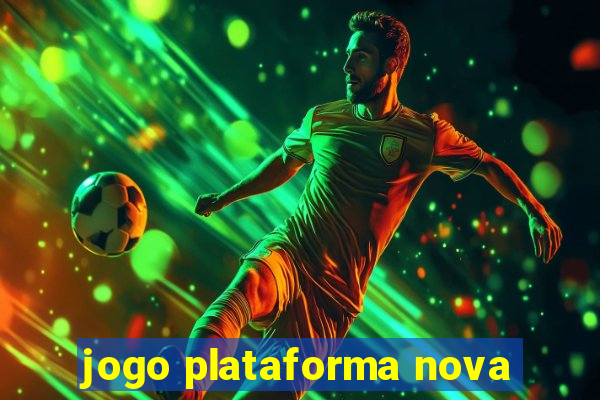 jogo plataforma nova