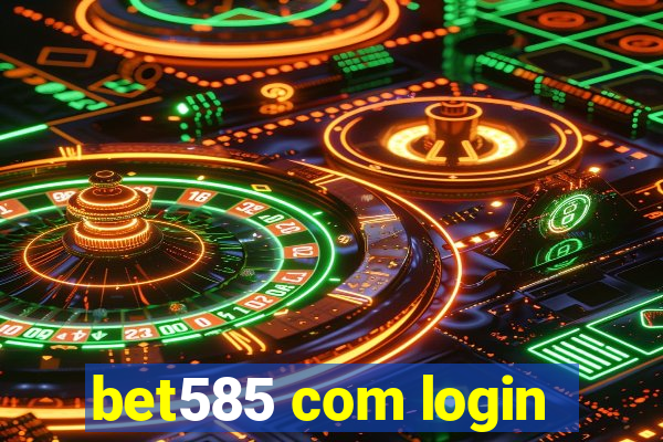 bet585 com login