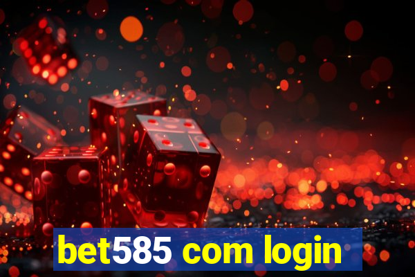 bet585 com login