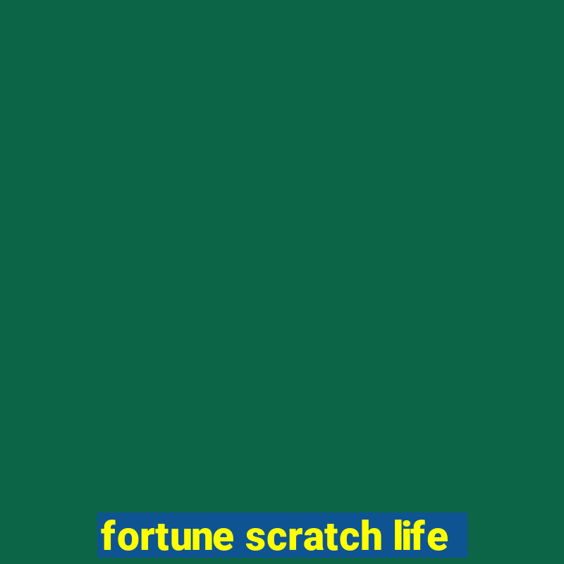 fortune scratch life