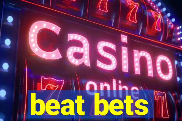 beat bets