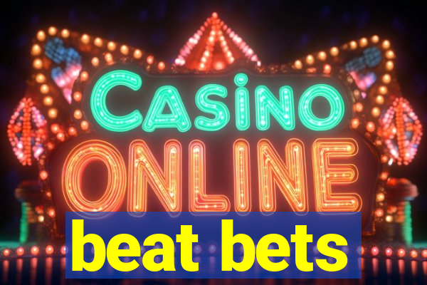 beat bets