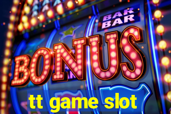 tt game slot