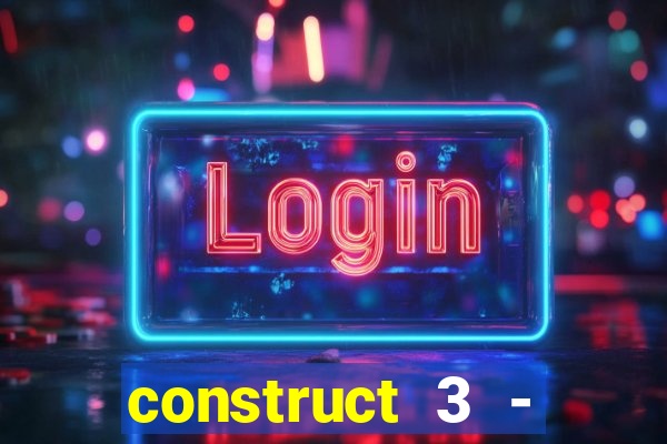 construct 3 - criar jogos