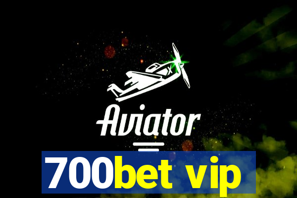 700bet vip