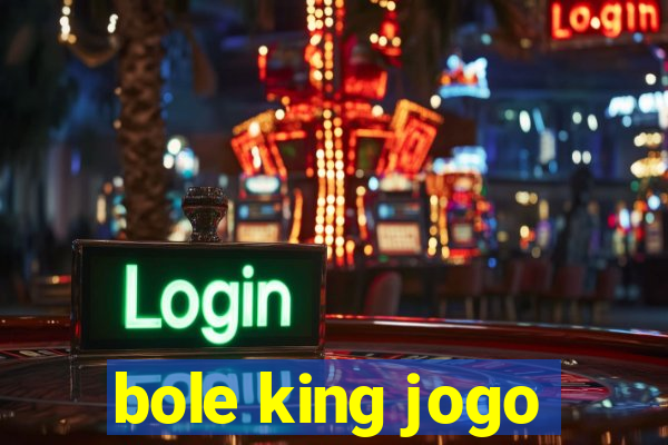 bole king jogo