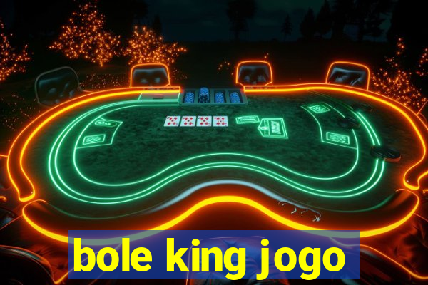 bole king jogo