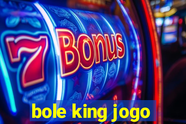 bole king jogo