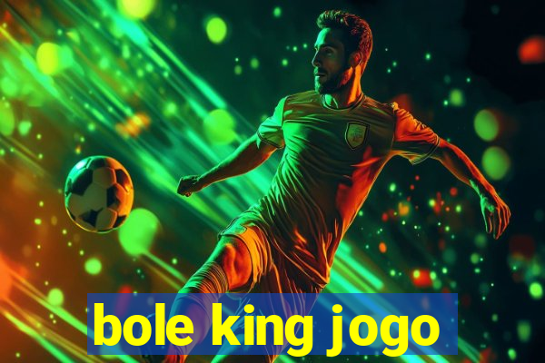 bole king jogo