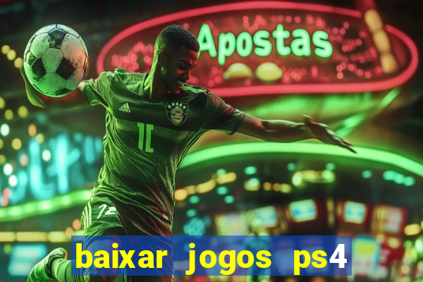 baixar jogos ps4 desbloqueado pkg