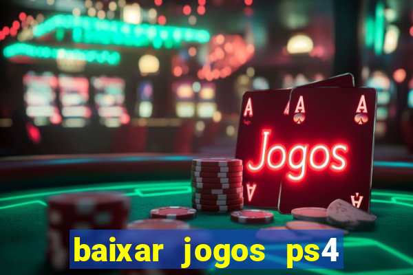 baixar jogos ps4 desbloqueado pkg