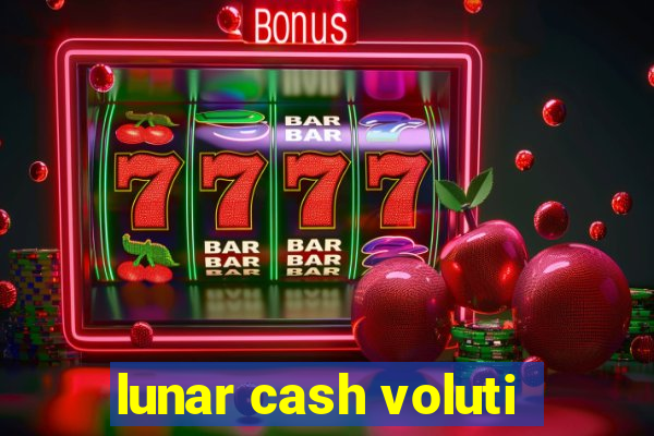 lunar cash voluti