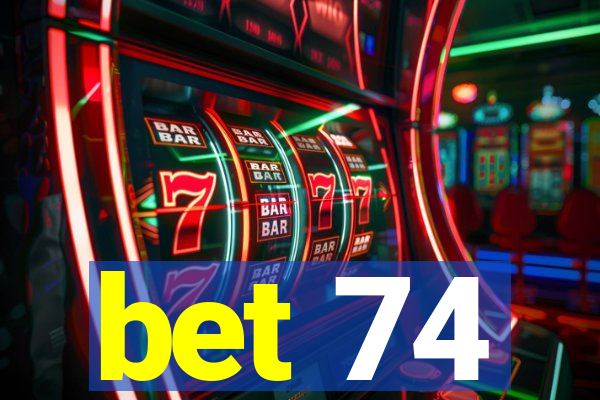 bet 74