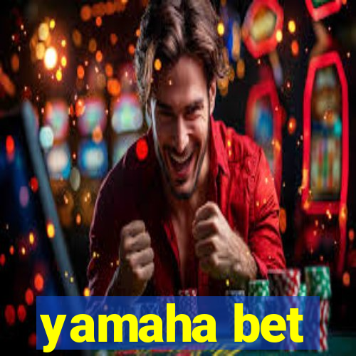 yamaha bet