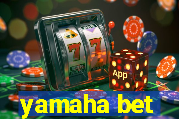 yamaha bet