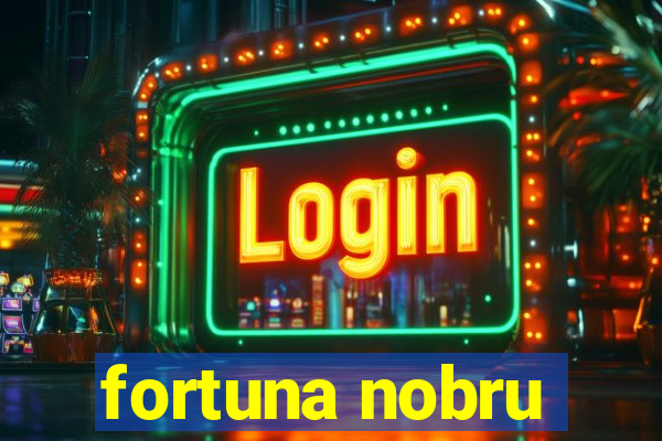 fortuna nobru