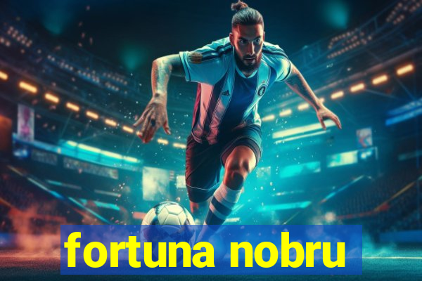 fortuna nobru