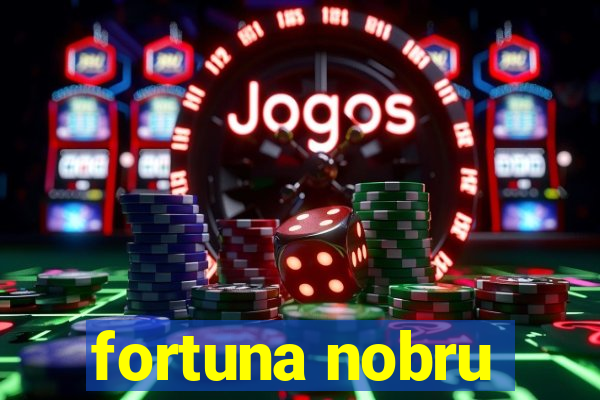 fortuna nobru